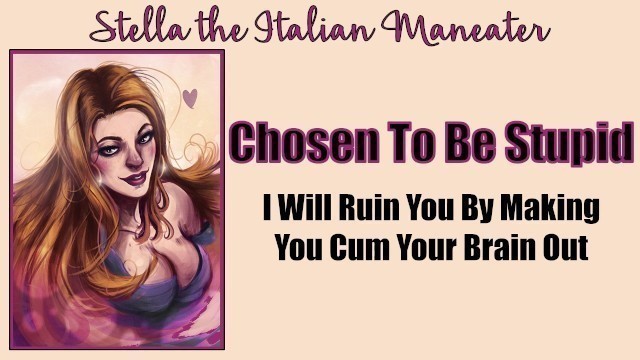 Chosen to be Stupid - Hottie Sucks your Brain right out of your Dick [italian Accent]