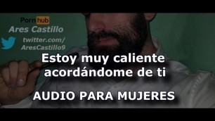 Estoy Muy Caliente Acordándome De Ti - Audio Para MUJERES - Voz De Hombre - España - ASMR JOI