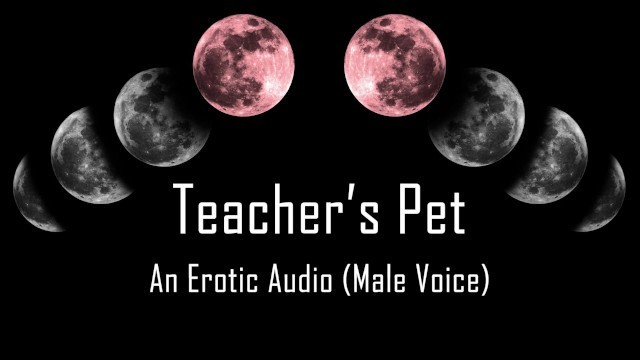 Teacher's Pet [erotic Audio]