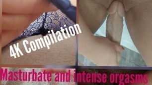 4K Compilation Masturbate and Intense Orgasms