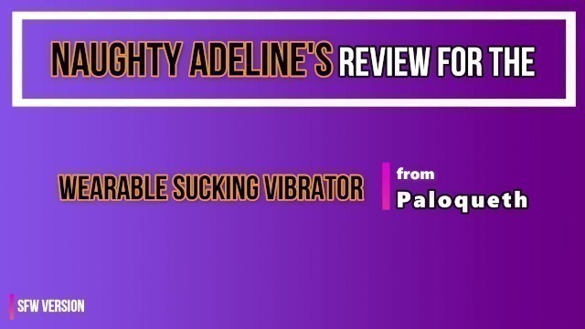 REVIEW: Wearable Sucking Vibrator from Paloqueth (SFW)