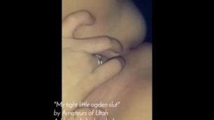 Amateurs Of Utah - My Tight Wet Ogden Slut